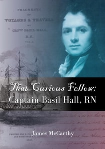 That Curious Fellow - Captain Basil Hall, RN