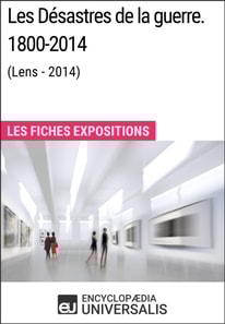 Les Desastres de la guerre. 1800-2014 (Lens - 2014)