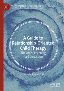 Guide to Relationship-Oriented Child Therapy