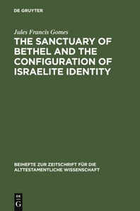 Sanctuary of Bethel and the Configuration of Israelite Identity