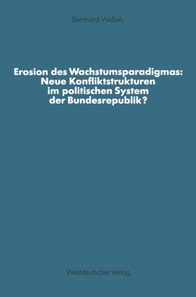 Erosion des Wachstumsparadigmas: Neue Konfliktstrukturen im politischen System der Bundesrepublik?