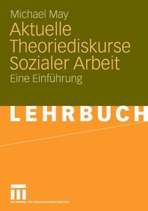 Aktuelle Theoriediskurse Sozialer Arbeit