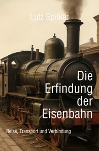 Die Erfindung der Eisenbahn