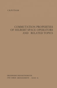 Commutation Properties of Hilbert Space Operators and Related Topics