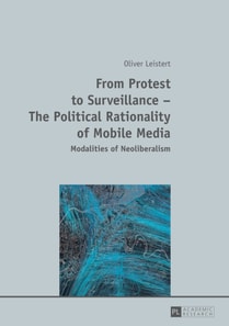 From Protest to Surveillance - The Political Rationality of Mobile Media