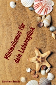 Minimalismus für dein Lebensglück