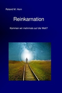 Reinkarnation - Kommen wir mehrmals auf die Welt?