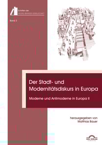 Der Stadt- und Modernitatsdiskurs in Europa. Moderne und Antimoderne II
