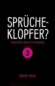 Sprücheklopfer? - Ìnspiration durch Provokation Teil 2