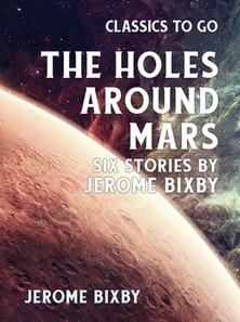 Holes Around Mars Six Stories by Jerome Bixby