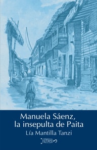 Manuela Sáenz, la insepulta de Paita