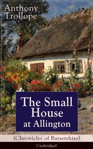 Small House at Allington (Chronicles of Barsetshire) - Unabridged