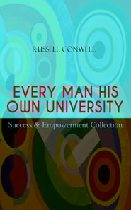 EVERY MAN HIS OWN UNIVERSITY - Success & Empowerment Collection