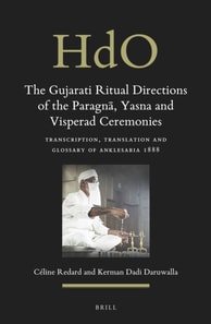 Gujarati Ritual Directions of the Paragna, Yasna and Visperad Ceremonies