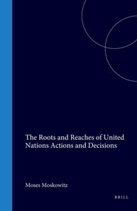 Roots and Reaches of United Nations Actions and Decisions
