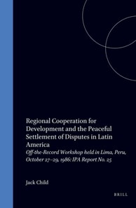 Regional Cooperation for Development and the Peaceful Settlement of Disputes in Latin America
