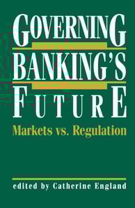 Governing Banking's Future: Markets vs. Regulation