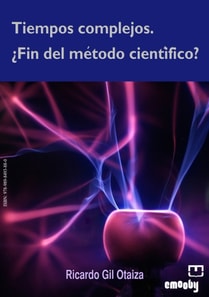 Tiempos Complejos.  Fin Del Metodo Cientifico?