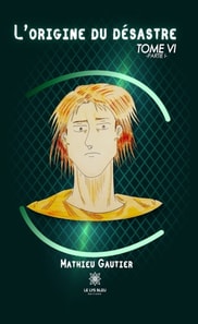 L'origine du desastre - Tome 6