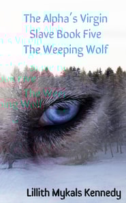 Alpha's Virgin Slave Book 5 The Weeping Wolf