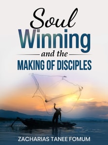 Soul-Winning And the Making of Disciples