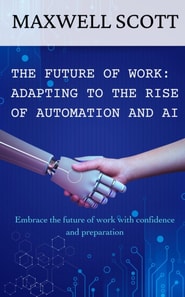 Future of Work: Adapting to the Rise of Automation and AI