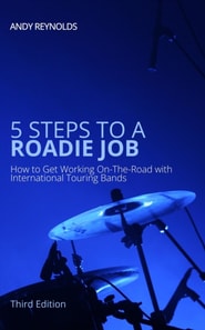 5 Steps to a Roadie Job - How to Get Working On-The-Road with International Touring Bands