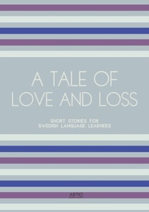 Tale of Love and Loss: Short Stories for Swedish Language Learners