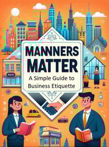 Manners Matter: A Simple Guide to Business Etiquette