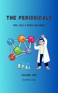 Periodicals Volume 1 - Fire, Salt & Party Balloons.