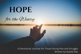 Hope for the Weary: A Devotional Journey for Those Facing Pain and Struggle