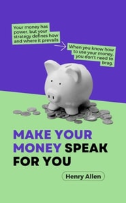 Make Your Money Speak For You
