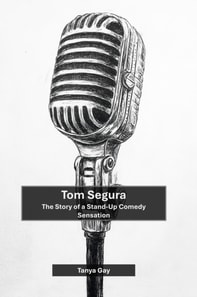 Tom Segura: The Story of a Stand-Up Comedy Sensation