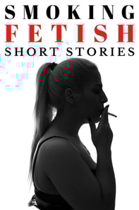 Smoking Fetish - Short Stories