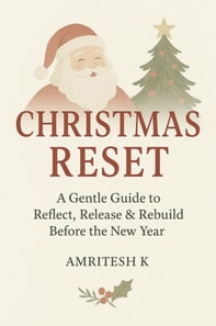Christmas Reset - A Gentle Guide to Ending the Year with Peace and Starting Fresh Without Pressure