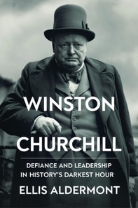 Winston Churchill, A Biography: Defiance and Leadership in History's Darkest Hour