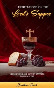Meditations on the Lord's Supper: 50 Devotions and Serving Starters for Ministers