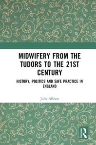 Midwifery from the Tudors to the 21st Century