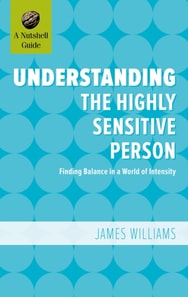 Understanding the Highly Sensitive Person: Finding Balance in a World of Intensity