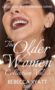 Older Women Collection (Lucky Lads Bed Glamorous Grans): Volume 3