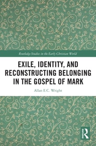 Exile, Identity, and Reconstructing Belonging in the Gospel of Mark