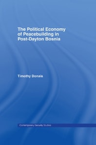 Political Economy of Peacebuilding in Post-Dayton Bosnia