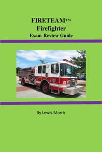 FIRETEAM(TM) Firefighter Exam Review Guide