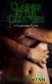 Claimed by the Creature: A Frankenstein Erotica
