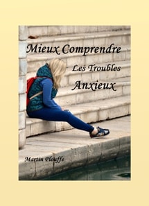 Mieux Comprendre les Troubles Anxieux