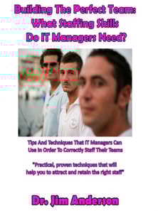 Building The Perfect Team: What Staffing Skills Do IT Managers Need?