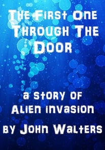 First One Through the Door: A Story of Alien Invasion