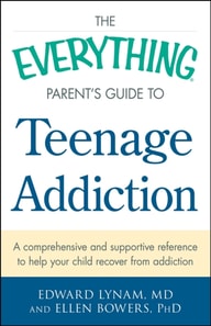 Everything Parent's Guide to Teenage Addiction
