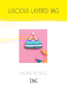Sew Cute to Carry - Luscious Little Layered Bag