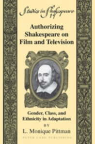 Authorizing Shakespeare on Film and Television : Gender, Class, and Ethnicity in Adaptation
